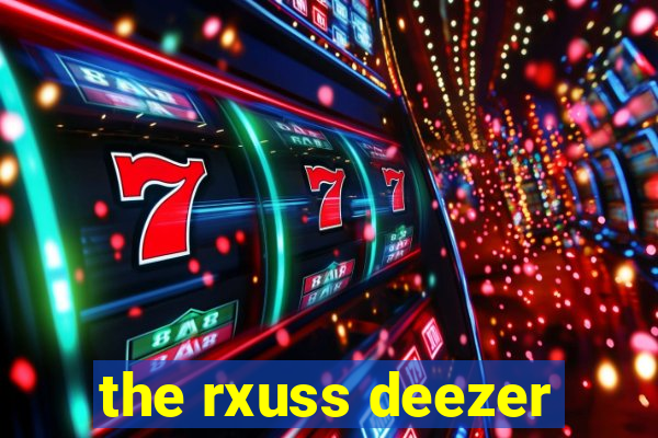 the rxuss deezer